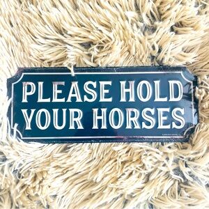 Please Hold Your Horses mini sign, NIP